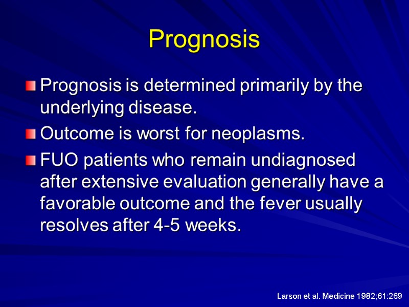 Prognosis Prognosis is determined primarily by the underlying disease. Outcome is worst for neoplasms.